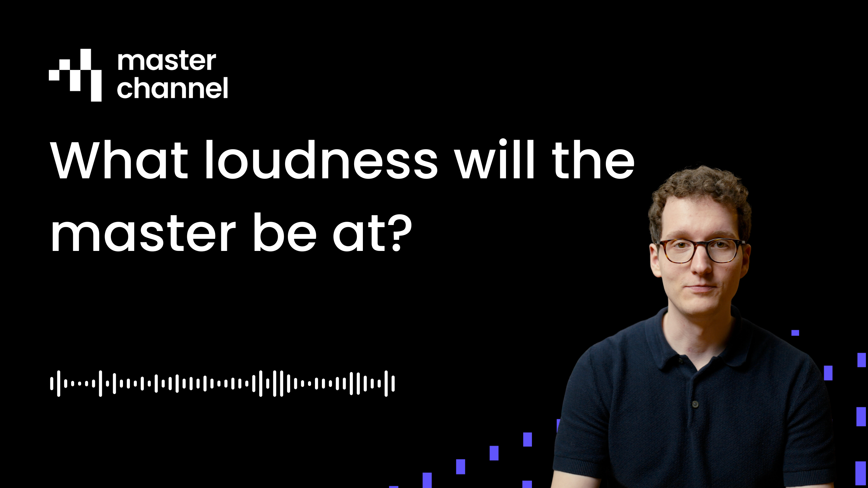 What loudness level (LUFS) will the master be at?