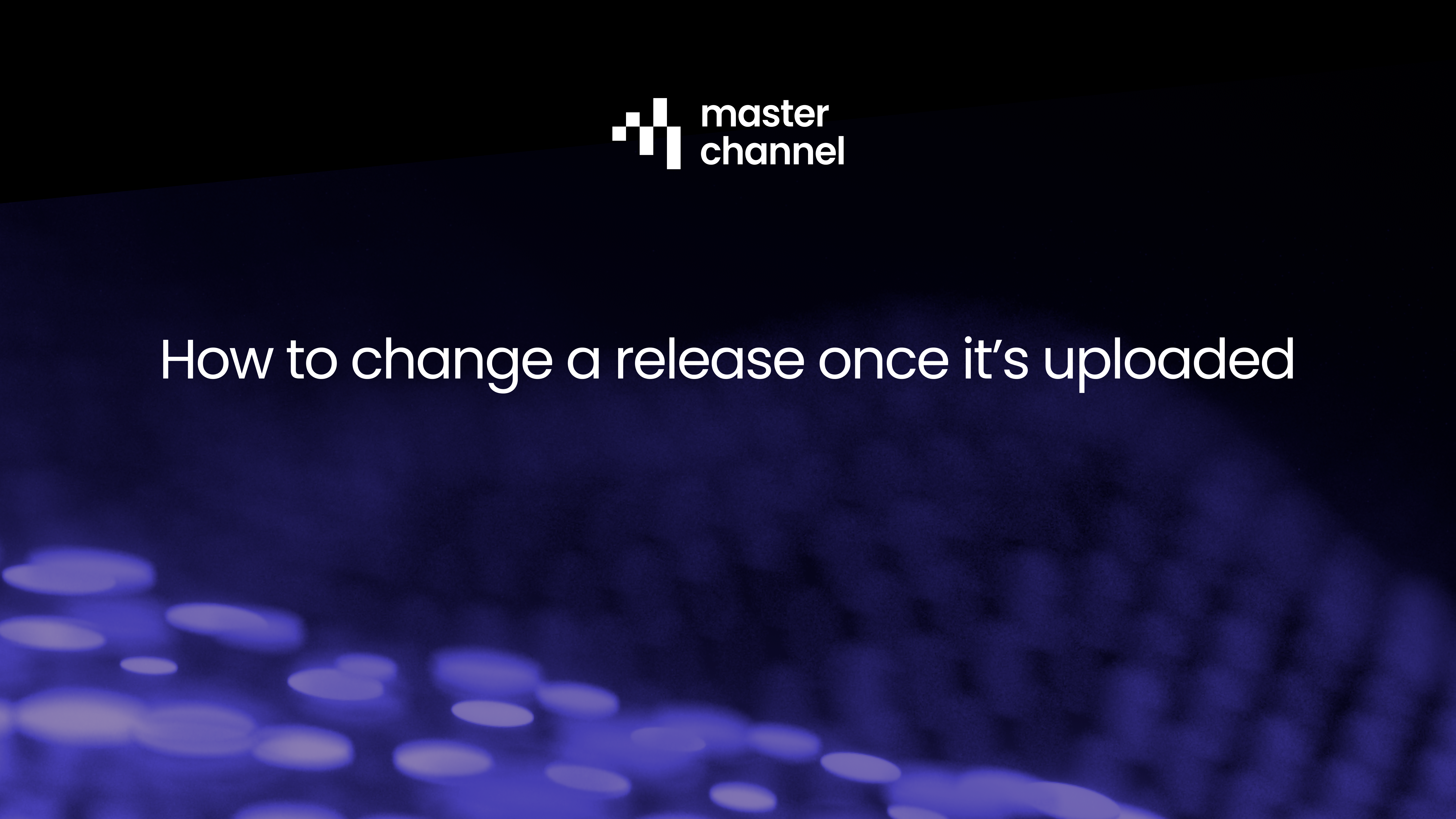 Changing out the song in an already live release: a quick guide by Masterchannel