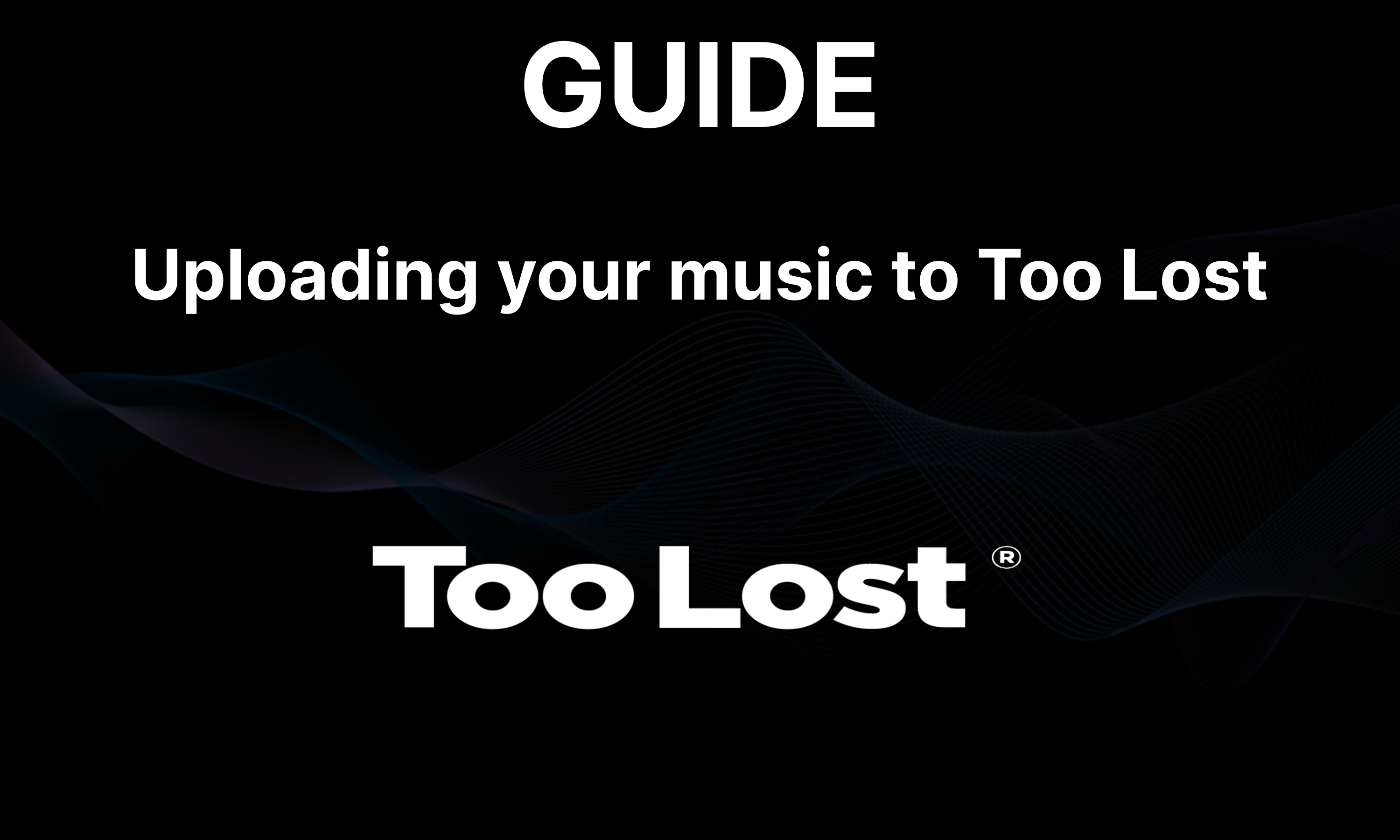 Uploading Your Music to Too Lost – What To Know
