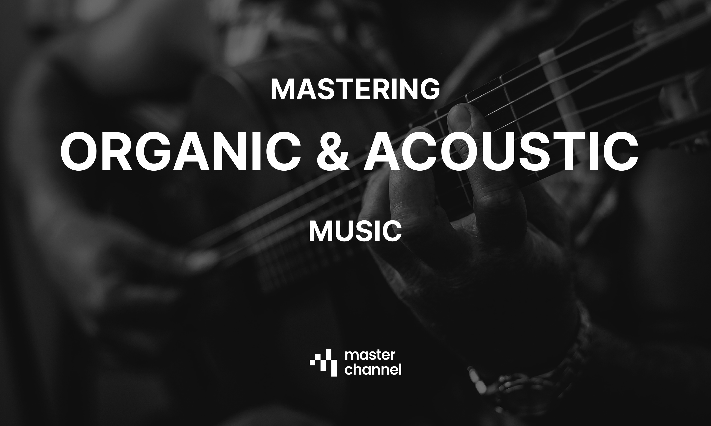 Mastering Organic & Acoustic Music